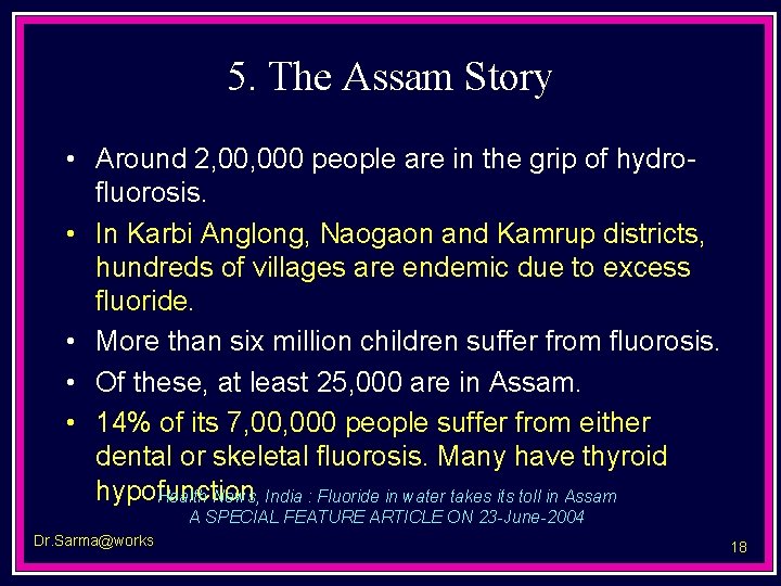 5. The Assam Story • Around 2, 000 people are in the grip of