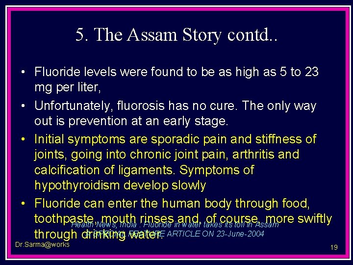 5. The Assam Story contd. . • Fluoride levels were found to be as