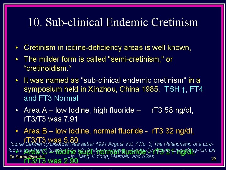 10. Sub-clinical Endemic Cretinism • Cretinism in iodine-deficiency areas is well known, • The