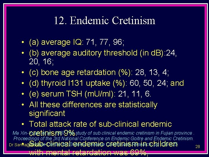 12. Endemic Cretinism • (a) average IQ: 71, 77, 96; • (b) average auditory