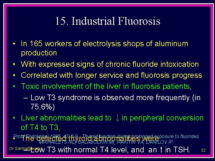 15. Industrial Fluorosis • In 165 workers of electrolysis shops of aluminum production •