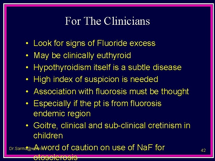 For The Clinicians • • • Look for signs of Fluoride excess May be