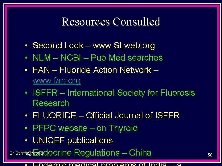 Resources Consulted • Second Look – www. SLweb. org • NLM – NCBI –