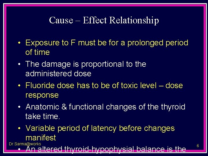 Cause – Effect Relationship • Exposure to F must be for a prolonged period