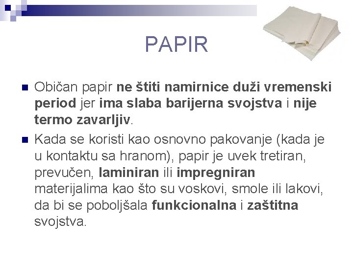 PAPIR n n Običan papir ne štiti namirnice duži vremenski period jer ima slaba