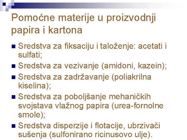 Pomoćne materije u proizvodnji papira i kartona Sredstva za fiksaciju i taloženje: acetati i