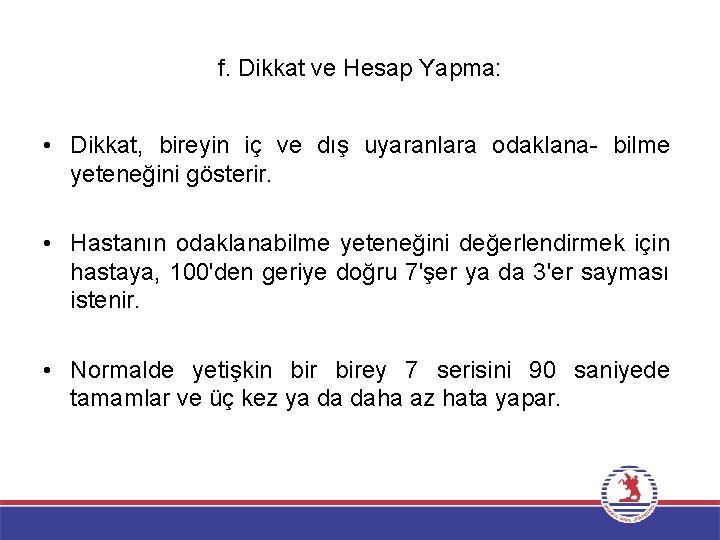 f. Dikkat ve Hesap Yapma: • Dikkat, bireyin iç ve dış uyaranlara odaklana- bilme