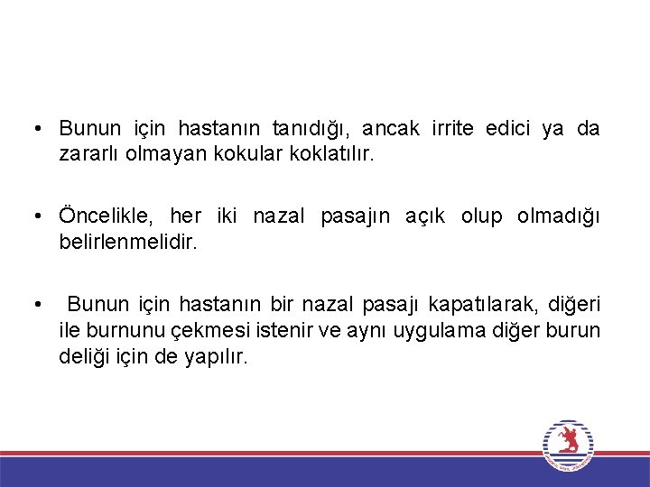 • Bunun için hastanın tanıdığı, ancak irrite edici ya da zararlı olmayan kokular