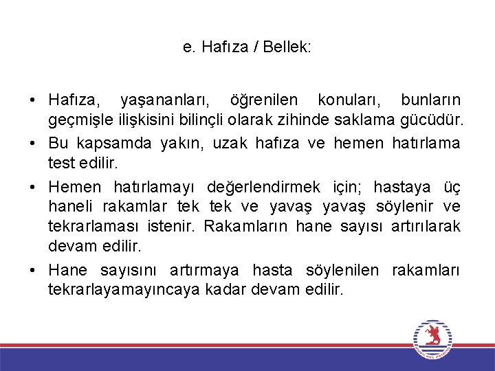 e. Hafıza / Bellek: • Hafıza, yaşananları, öğrenilen konuları, bunların geçmişle ilişkisini bilinçli olarak