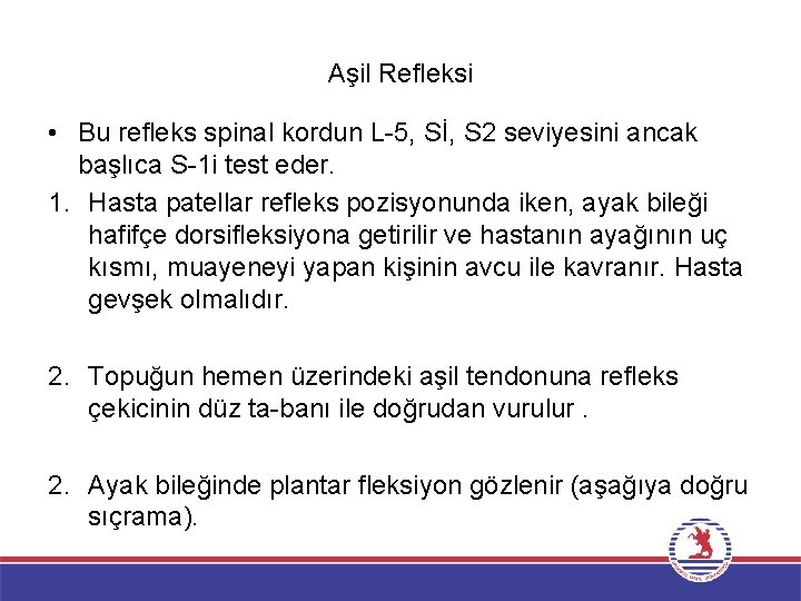 Aşil Refleksi • Bu refleks spinal kordun L-5, Sİ, S 2 seviyesini ancak başlıca