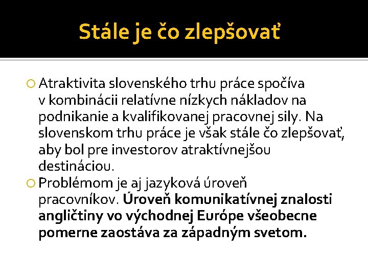 Stále je čo zlepšovať Atraktivita slovenského trhu práce spočíva v kombinácii relatívne nízkych nákladov