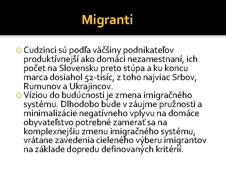 Migranti Cudzinci sú podľa väčšiny podnikateľov produktívnejší ako domáci nezamestnaní, ich počet na Slovensku