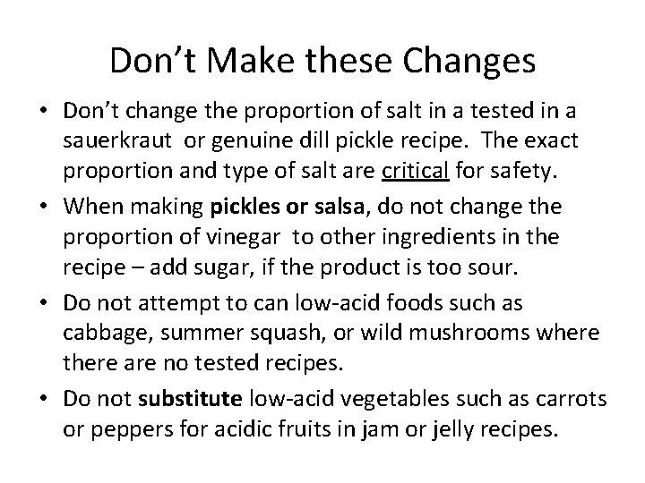 Don’t Make these Changes • Don’t change the proportion of salt in a tested