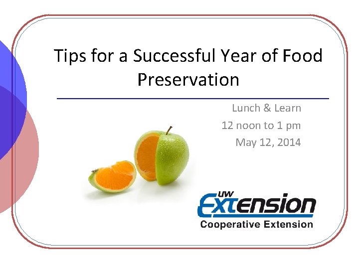 Tips for a Successful Year of Food Preservation Lunch & Learn 12 noon to