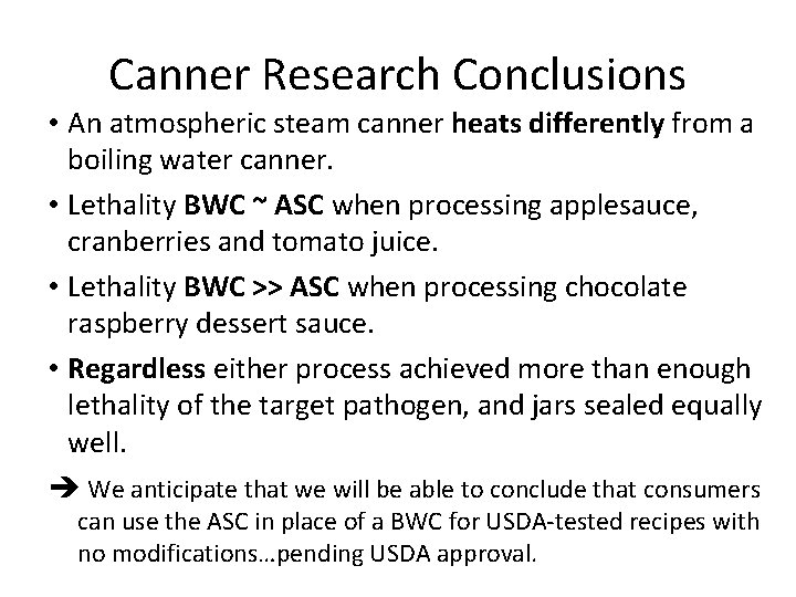 Canner Research Conclusions • An atmospheric steam canner heats differently from a boiling water