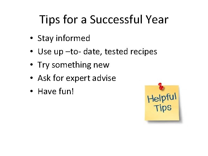 Tips for a Successful Year • • • Stay informed Use up –to- date,