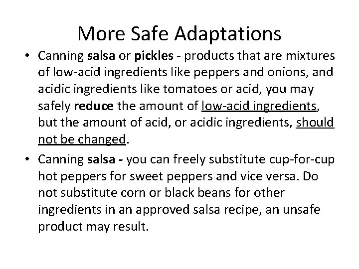 More Safe Adaptations • Canning salsa or pickles - products that are mixtures of