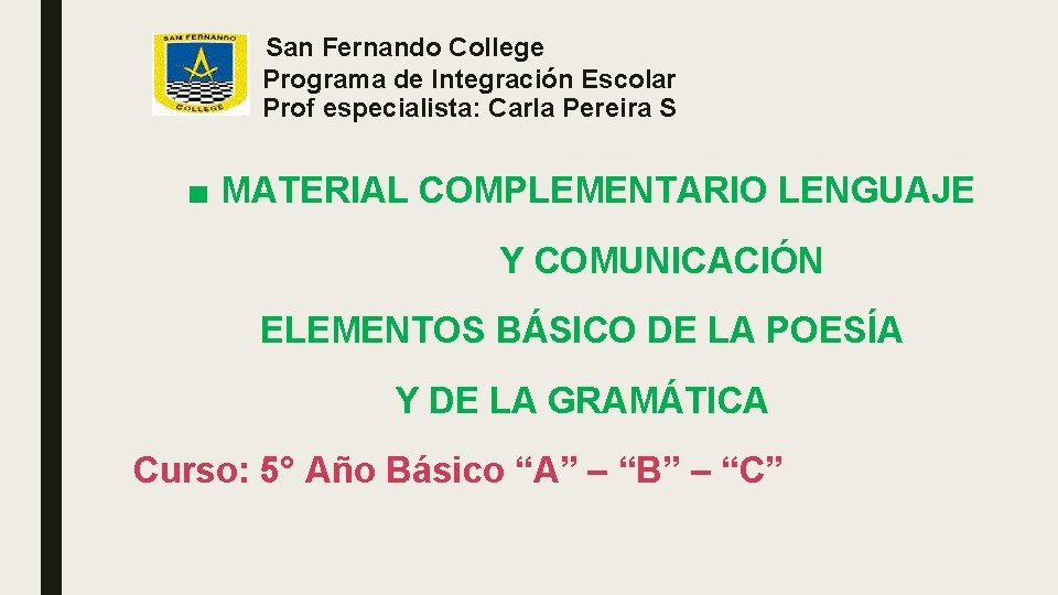  San Fernando College Programa de Integración Escolar Prof especialista: Carla Pereira S ■