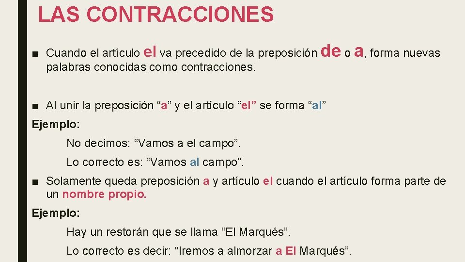 LAS CONTRACCIONES ■ Cuando el artículo el va precedido de la preposición de o