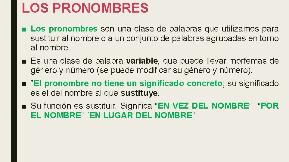 LOS PRONOMBRES ■ Los pronombres son una clase de palabras que utilizamos para sustituir