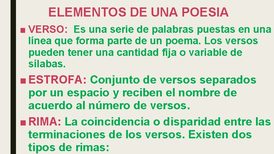 ELEMENTOS DE UNA POESIA ■ VERSO: Es una serie de palabras puestas en una