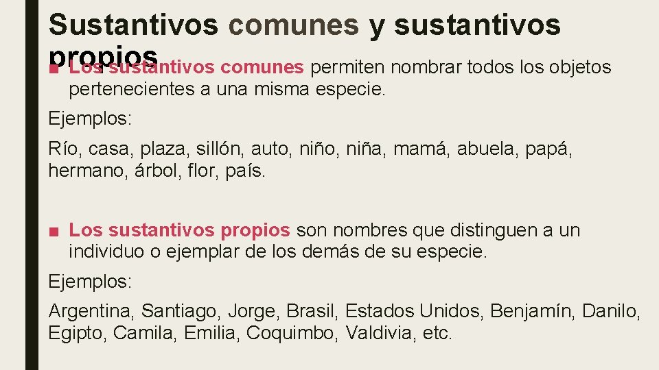 Sustantivos comunes y sustantivos propios ■ Los sustantivos comunes permiten nombrar todos los objetos