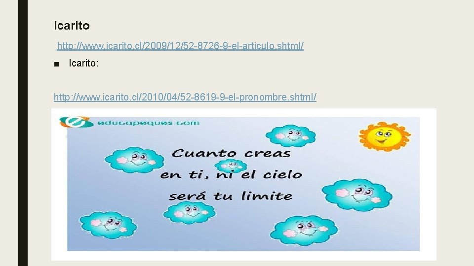Icarito http: //www. icarito. cl/2009/12/52 -8726 -9 -el-articulo. shtml/ ■ Icarito: http: //www. icarito.