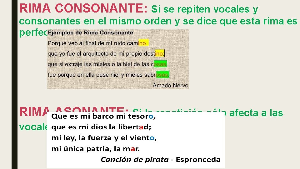RIMA CONSONANTE: Si se repiten vocales y consonantes en el mismo orden y se