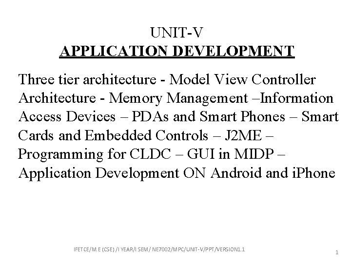 UNIT-V APPLICATION DEVELOPMENT Three tier architecture - Model View Controller Architecture - Memory Management