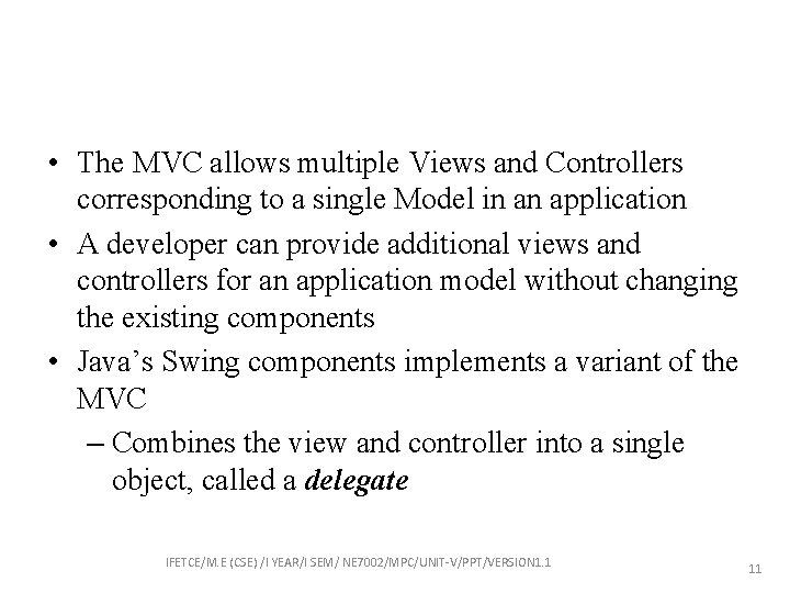  • The MVC allows multiple Views and Controllers corresponding to a single Model