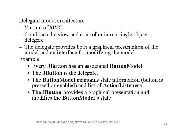 Delegate-model architecture – Variant of MVC – Combines the view and controller into a