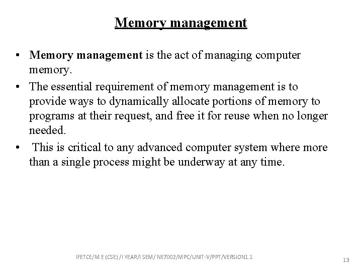 Memory management • Memory management is the act of managing computer memory. • The