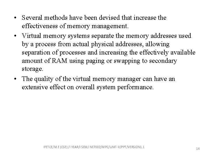  • Several methods have been devised that increase the effectiveness of memory management.