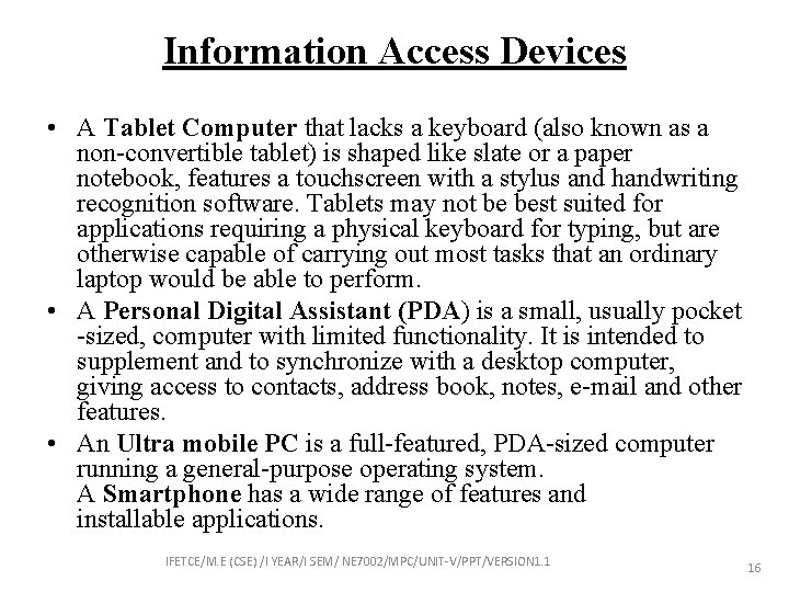 Information Access Devices • A Tablet Computer that lacks a keyboard (also known as