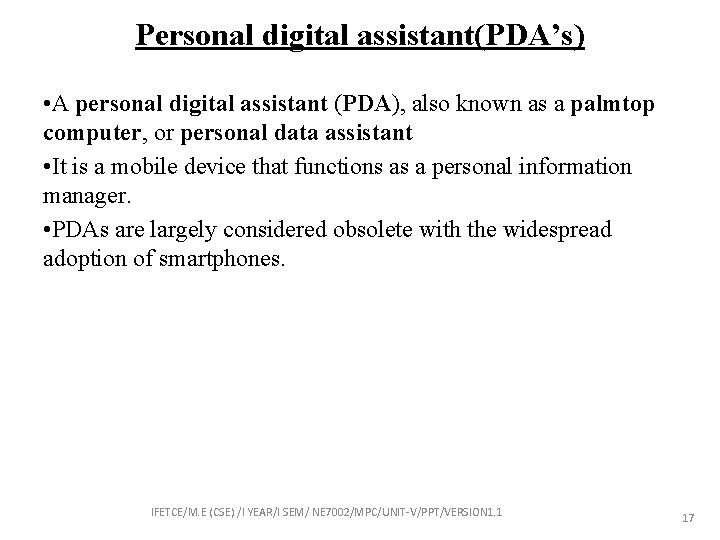 Personal digital assistant(PDA’s) • A personal digital assistant (PDA), also known as a palmtop