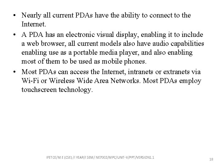  • Nearly all current PDAs have the ability to connect to the Internet.