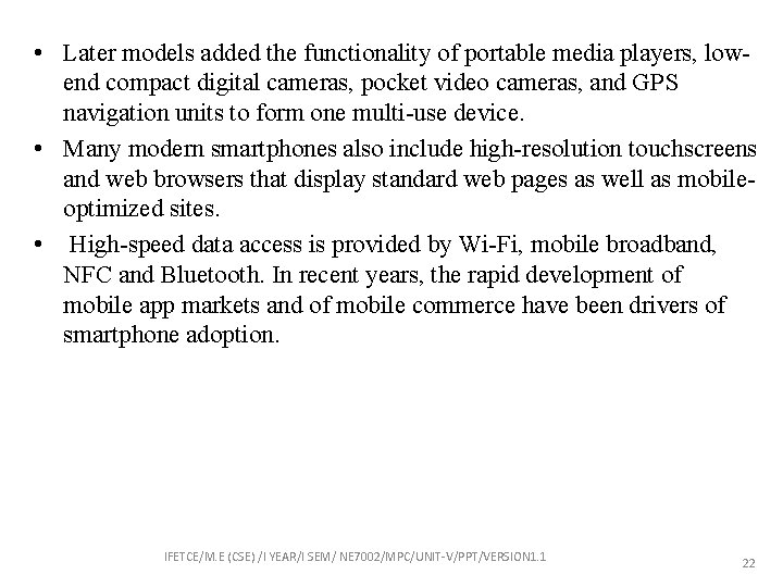  • Later models added the functionality of portable media players, lowend compact digital