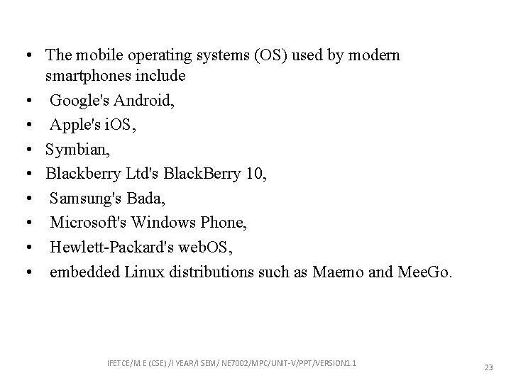  • The mobile operating systems (OS) used by modern smartphones include • Google's