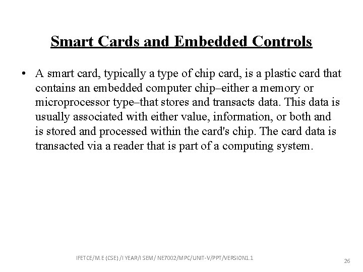 Smart Cards and Embedded Controls • A smart card, typically a type of chip