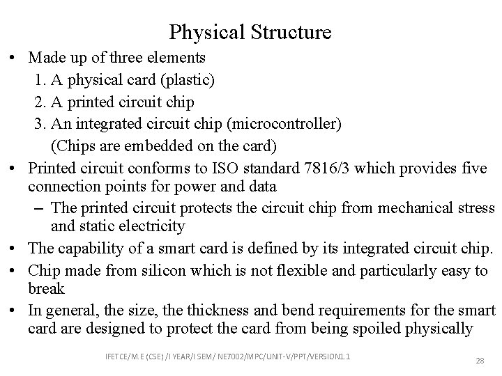 Physical Structure • Made up of three elements 1. A physical card (plastic) 2.