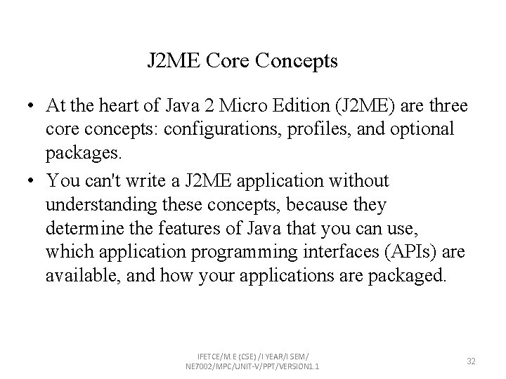 J 2 ME Core Concepts • At the heart of Java 2 Micro Edition