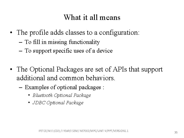 What it all means • The profile adds classes to a configuration: – To