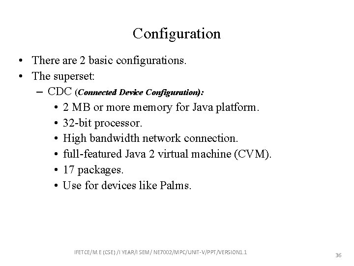Configuration • There are 2 basic configurations. • The superset: – CDC (Connected Device