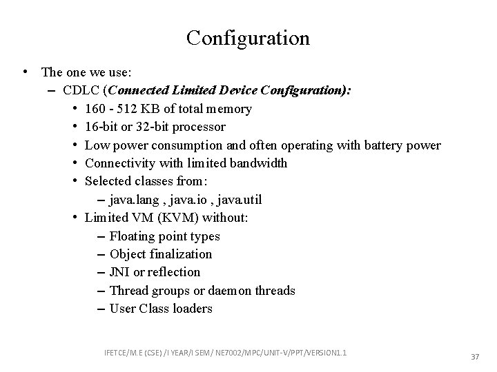 Configuration • The one we use: – CDLC (Connected Limited Device Configuration): • 160