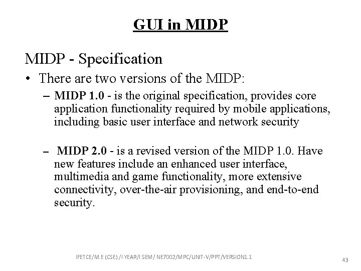 GUI in MIDP - Specification • There are two versions of the MIDP: –