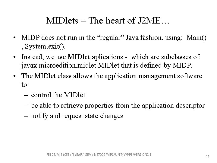 MIDlets – The heart of J 2 ME… • MIDP does not run in