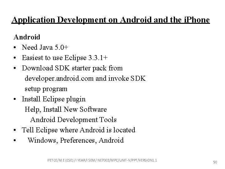 Application Development on Android and the i. Phone Android • Need Java 5. 0+