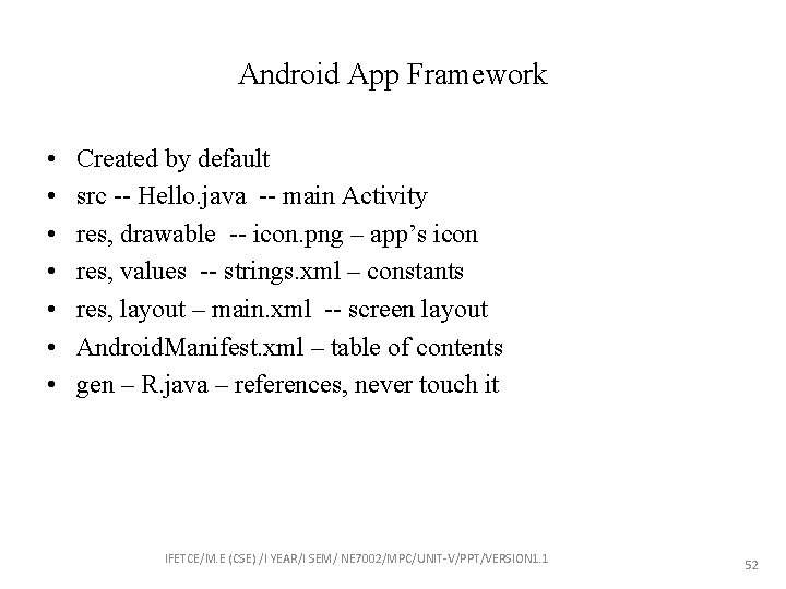 Android App Framework • • Created by default src -- Hello. java -- main