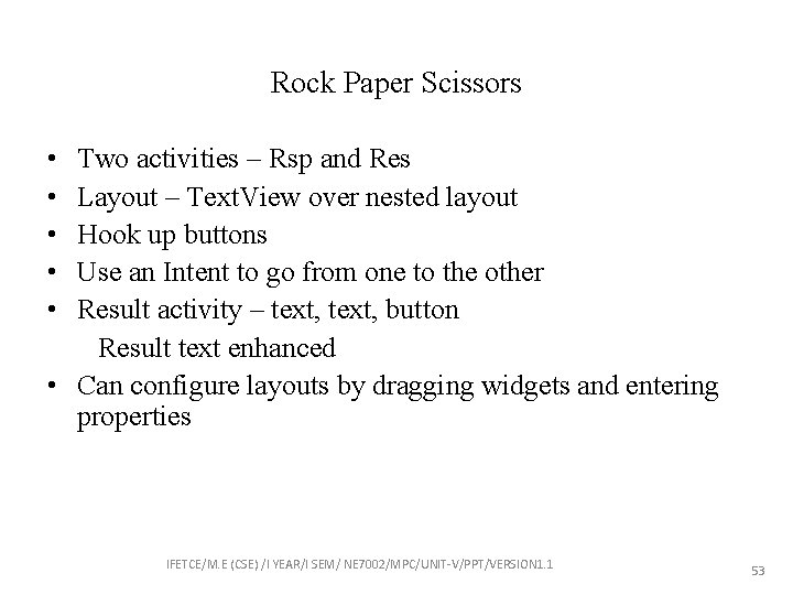 Rock Paper Scissors • • • Two activities – Rsp and Res Layout –