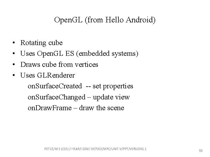 Open. GL (from Hello Android) • • Rotating cube Uses Open. GL ES (embedded